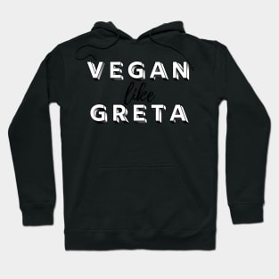 VEGAN LIKE GRETA - Climate Vegan - Vegan for the Environment Hoodie